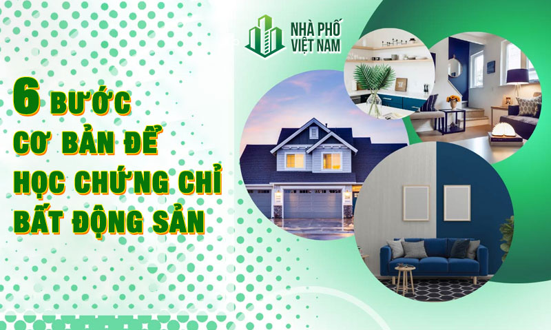 6 bước cơ bản để tham gia khóa học chứng chỉ môi giới bất động sản hiệu quả nhất