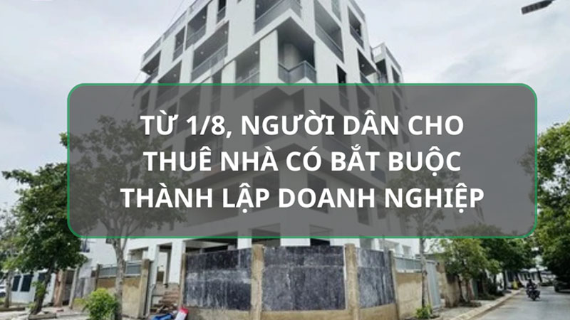 Cho thuê nhà có bắt buộc phải thành lập doanh nghiệp từ 01/8/2024