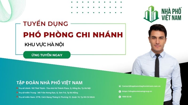 Nhà Phố Việt Nam Tuyển dụng 100 Phó Phòng Chi Nhánh Tại Hà Nội